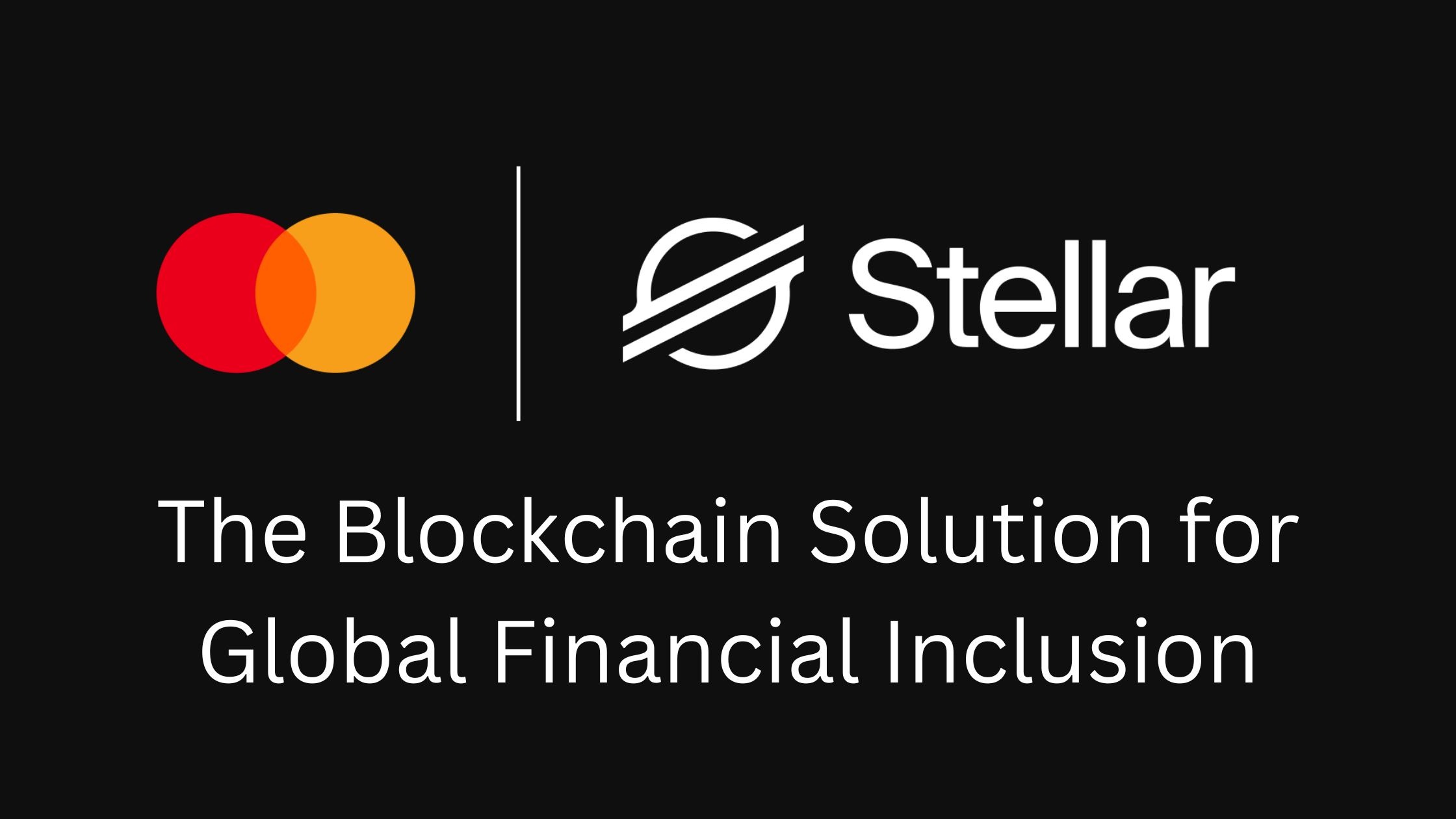 The Blockchain Solution for Global Financial Inclusion